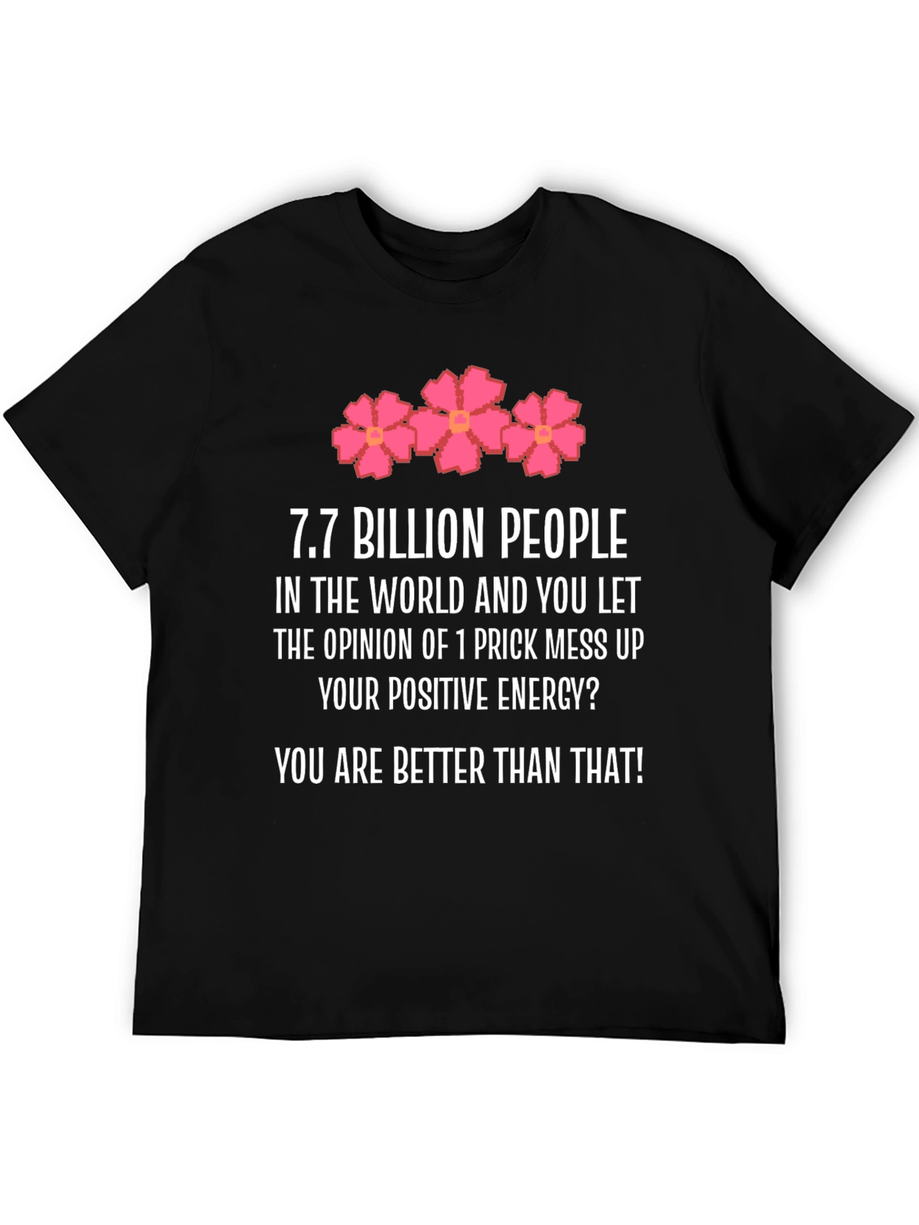 Black Motivational T-Shirt: 7.7 Billion People, Be Better! view 5