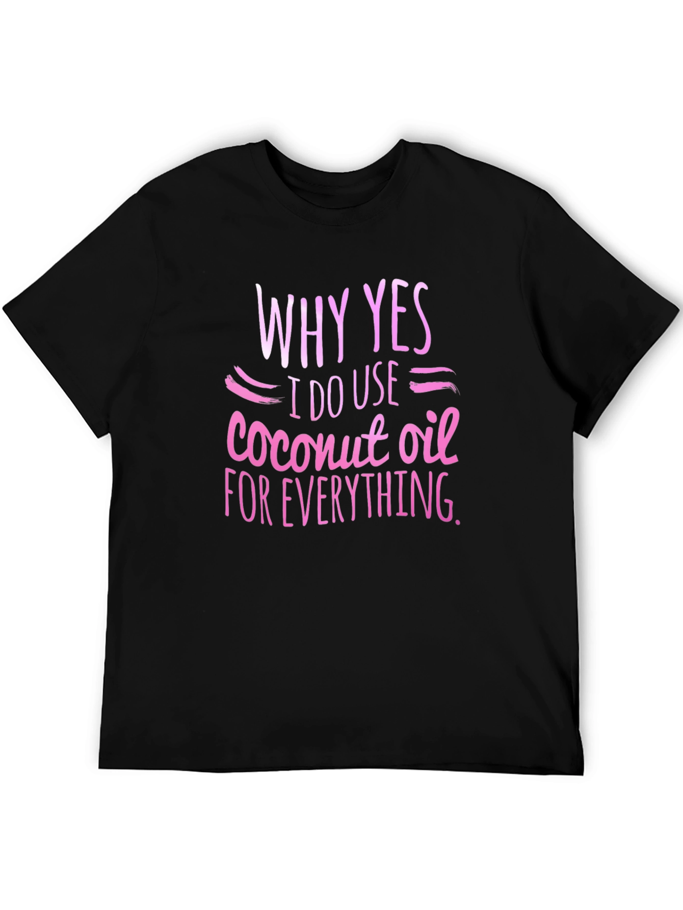 Black Coconut Oil T-Shirt - Why Yes, I Use it! view 5