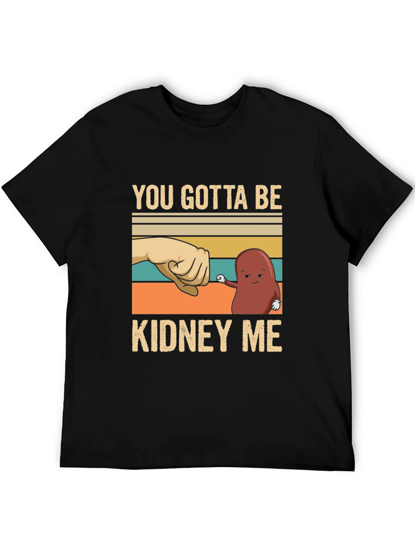 Black You Gotta Be Kidney Me T-Shirt view 5