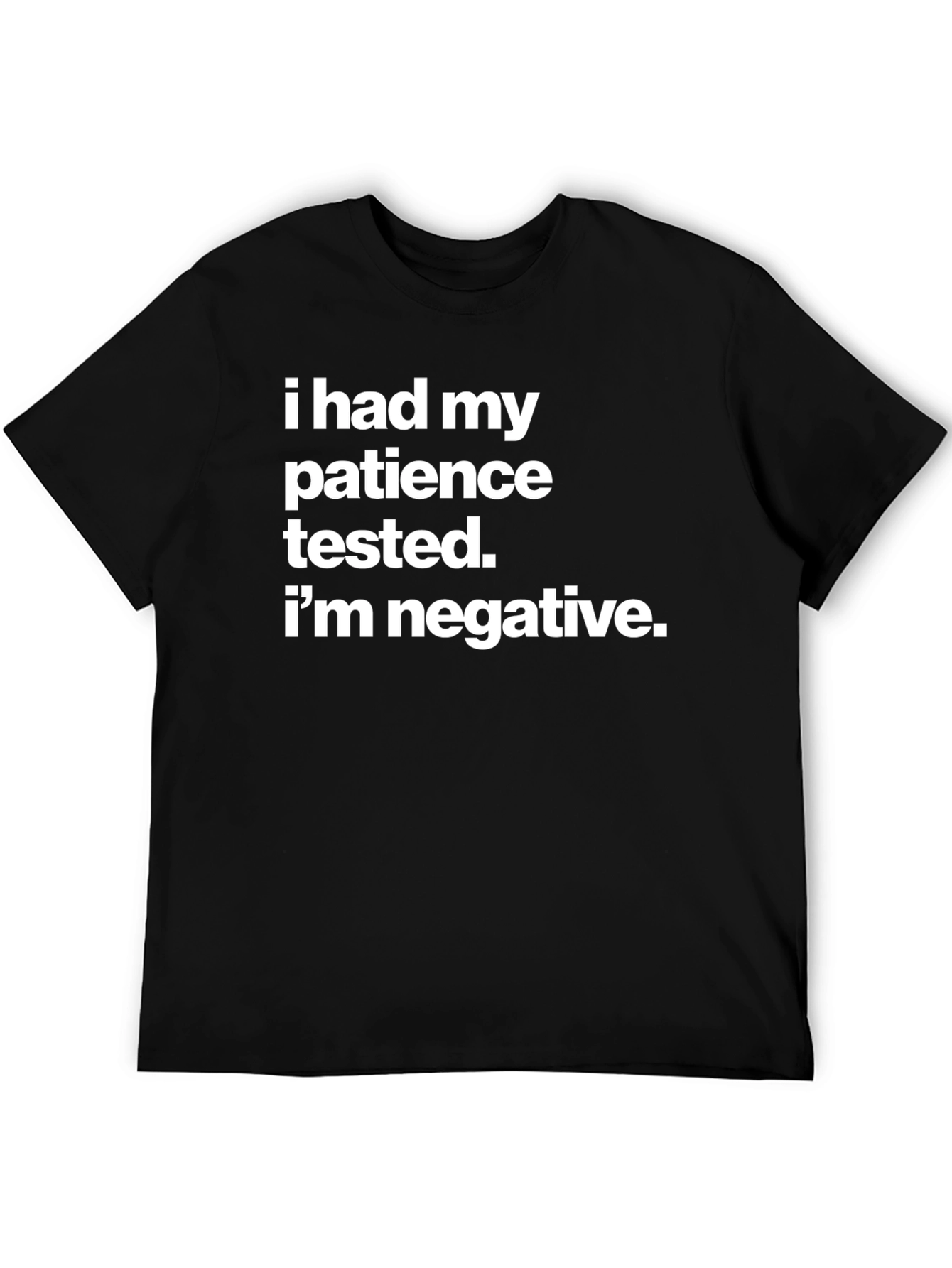 Black Humorous T-Shirt - I Had My Patience Tested Negative view 5