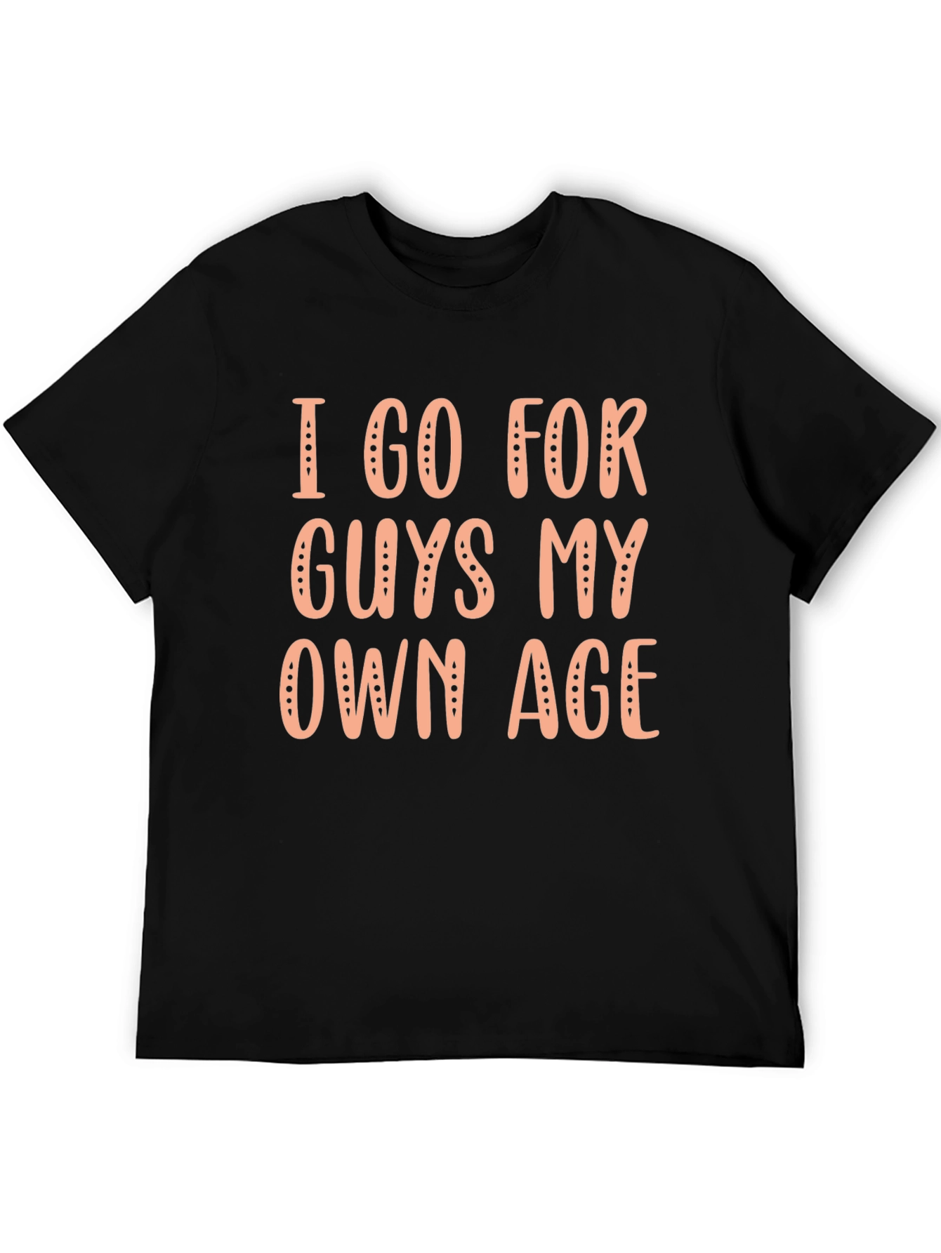 Black I Go For Guys My Own Age Graphic Tee view 5