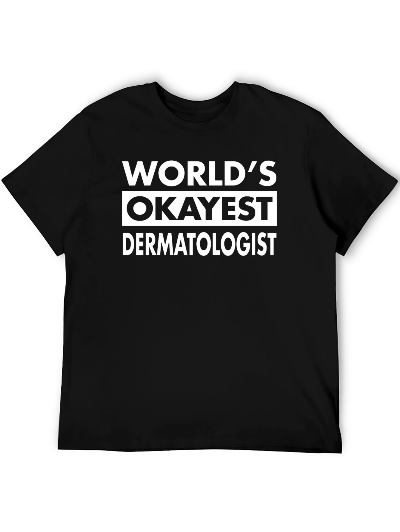 Black World's Okayest Dermatologist T-Shirt - Black view 5