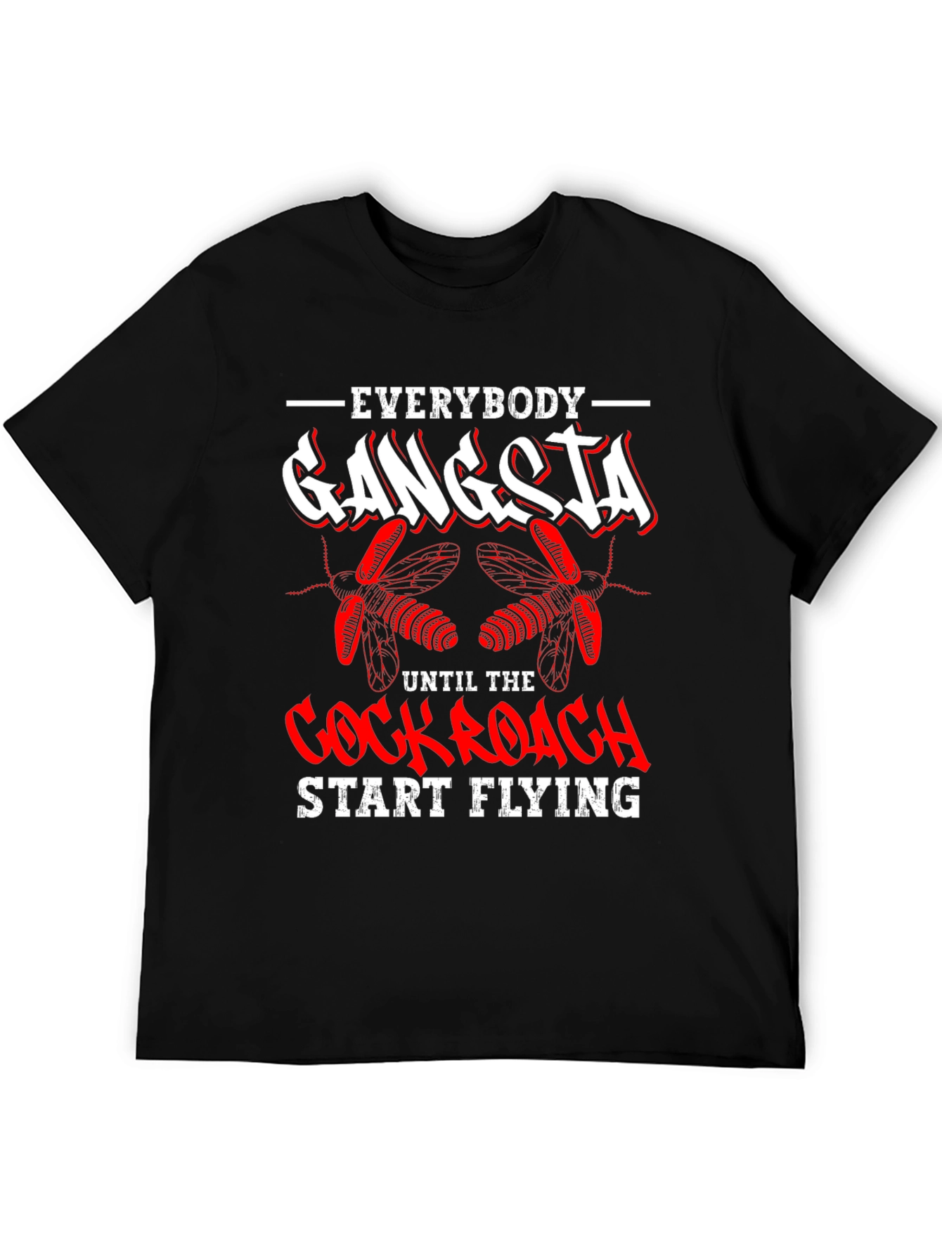 Black Everybody Gangsta Until Cockroach Start Flying T-Shirt view 5