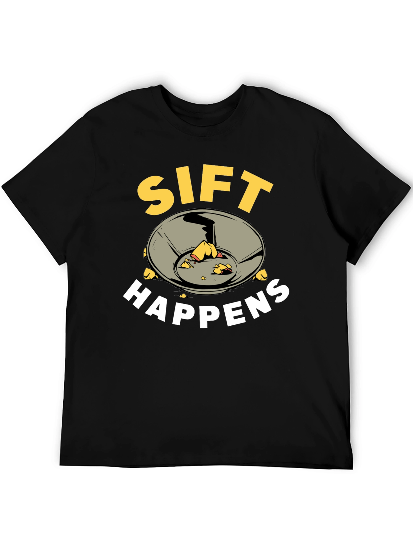 Black Sift Happens Funny Gold Panning T-Shirt view 5