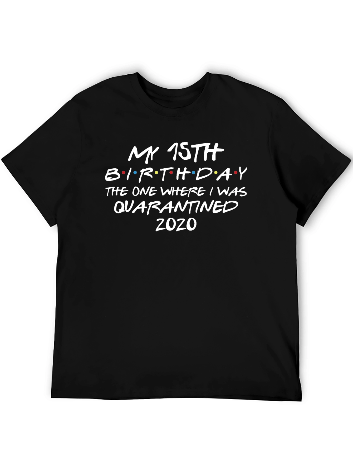 Black My 15th Birthday Quarantined T-Shirt view 5