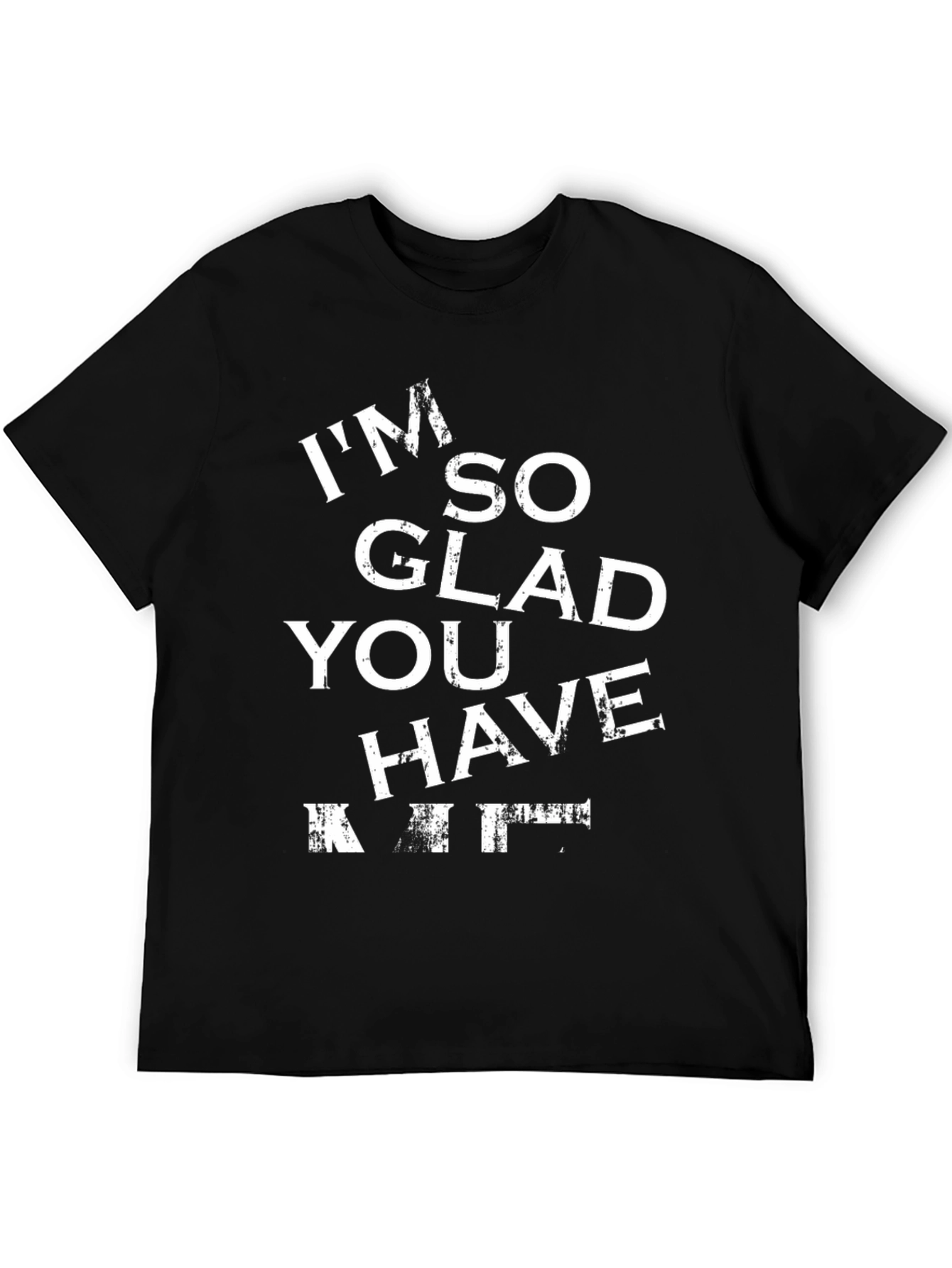 Black Funny 'I'm So Glad You Have' T-Shirt view 5