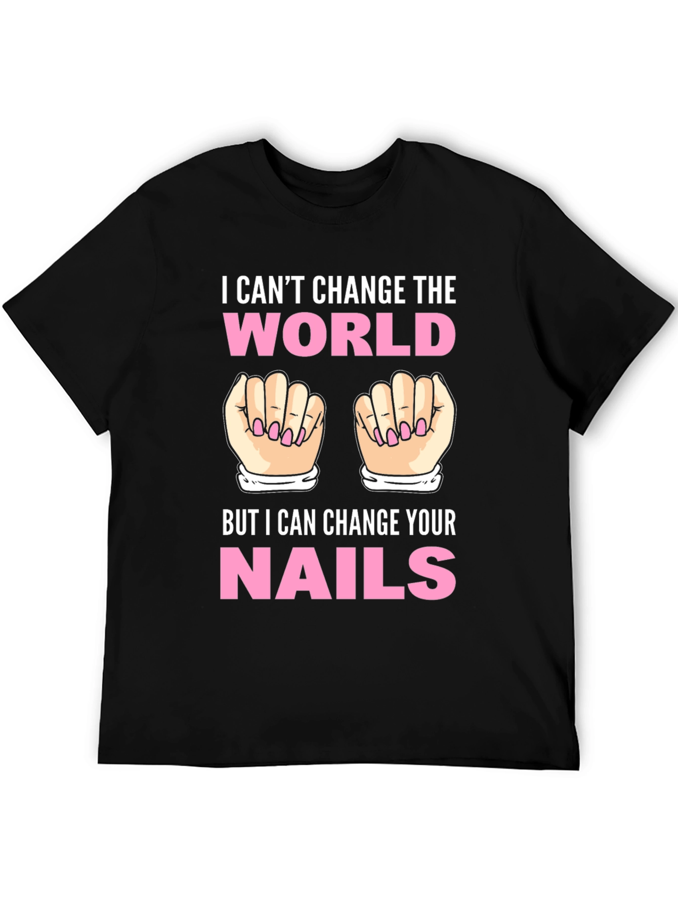 Black I Can't Change the World Nails T-Shirt view 5