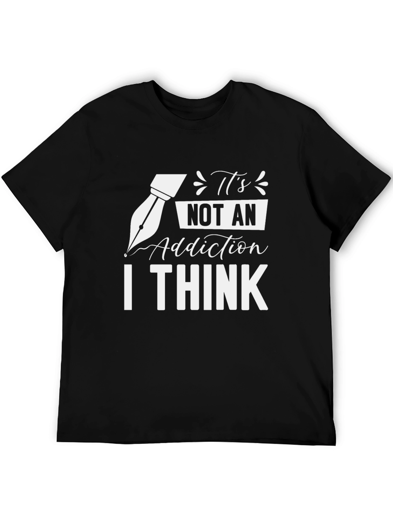 Black It's Not an Addiction I Think Black T-Shirt view 5