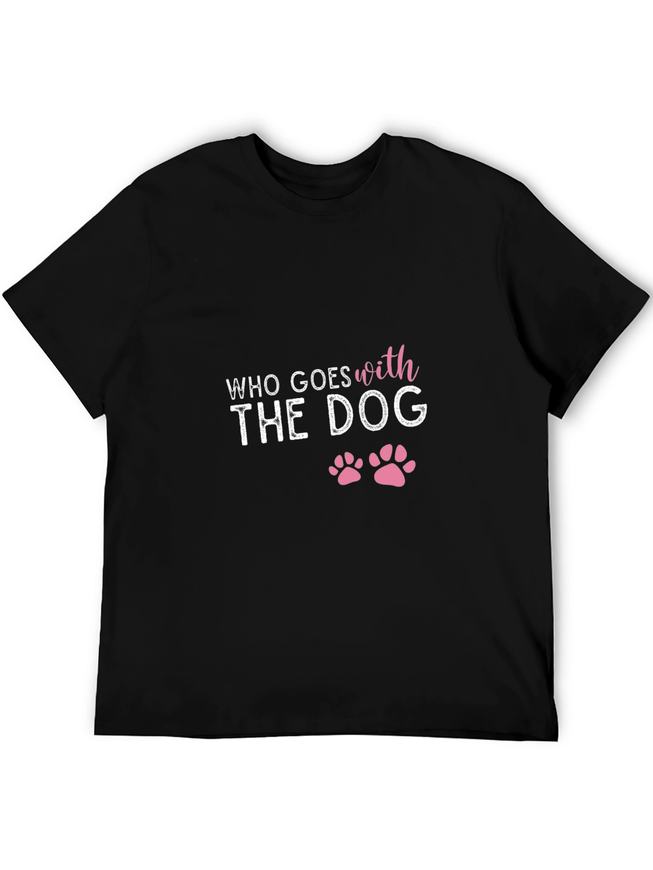 Who Goes with the Dog - Graphic Tee - 5