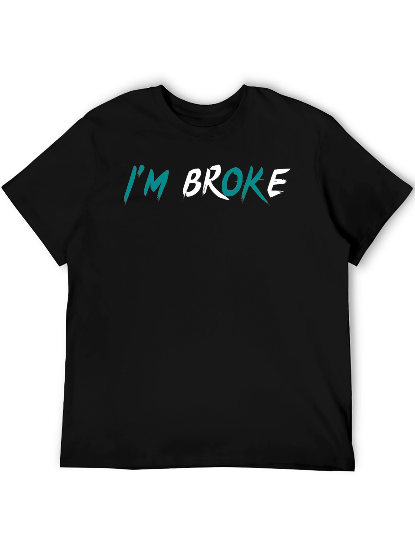 Black I'm Broke Graphic T-Shirt - Funny Sarcastic Tee view 5