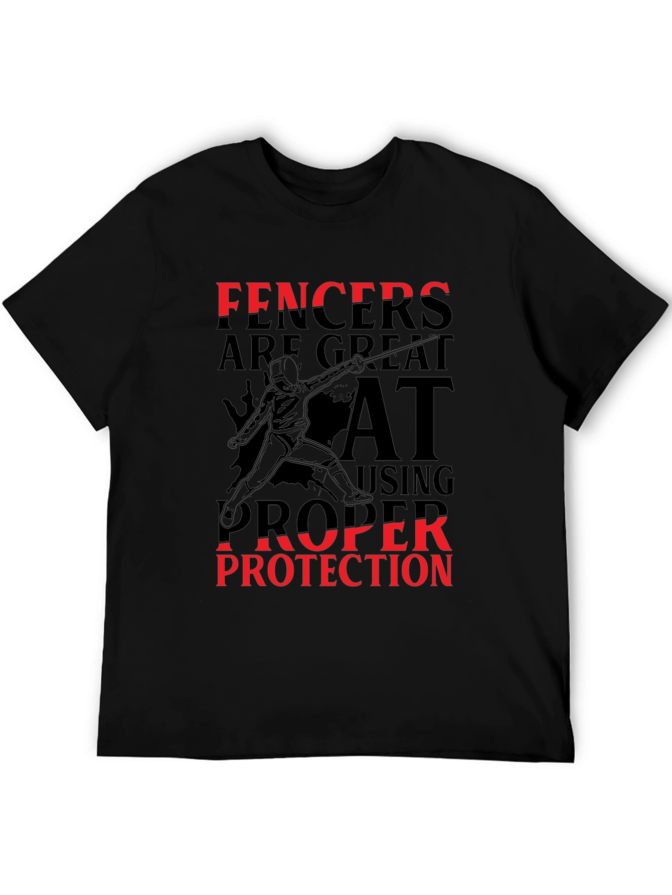 Black Funny Fencing T-Shirt - Fencers are Great at Using Proper Protection view 5