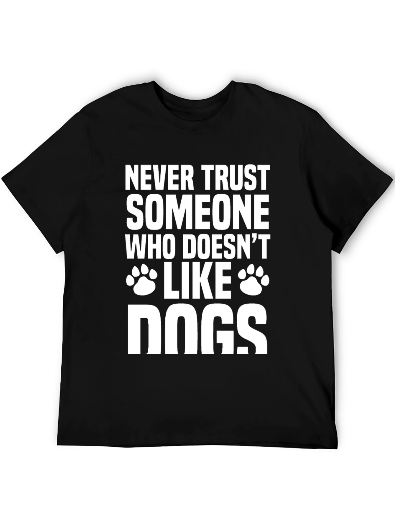 Black Never Trust Someone Who Doesn't Like Dogs T-Shirt view 5
