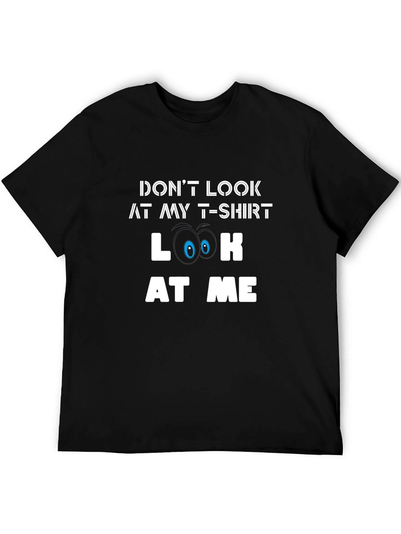 Black Funny Graphic Tee - "Don't Look At My T-Shirt" view 5