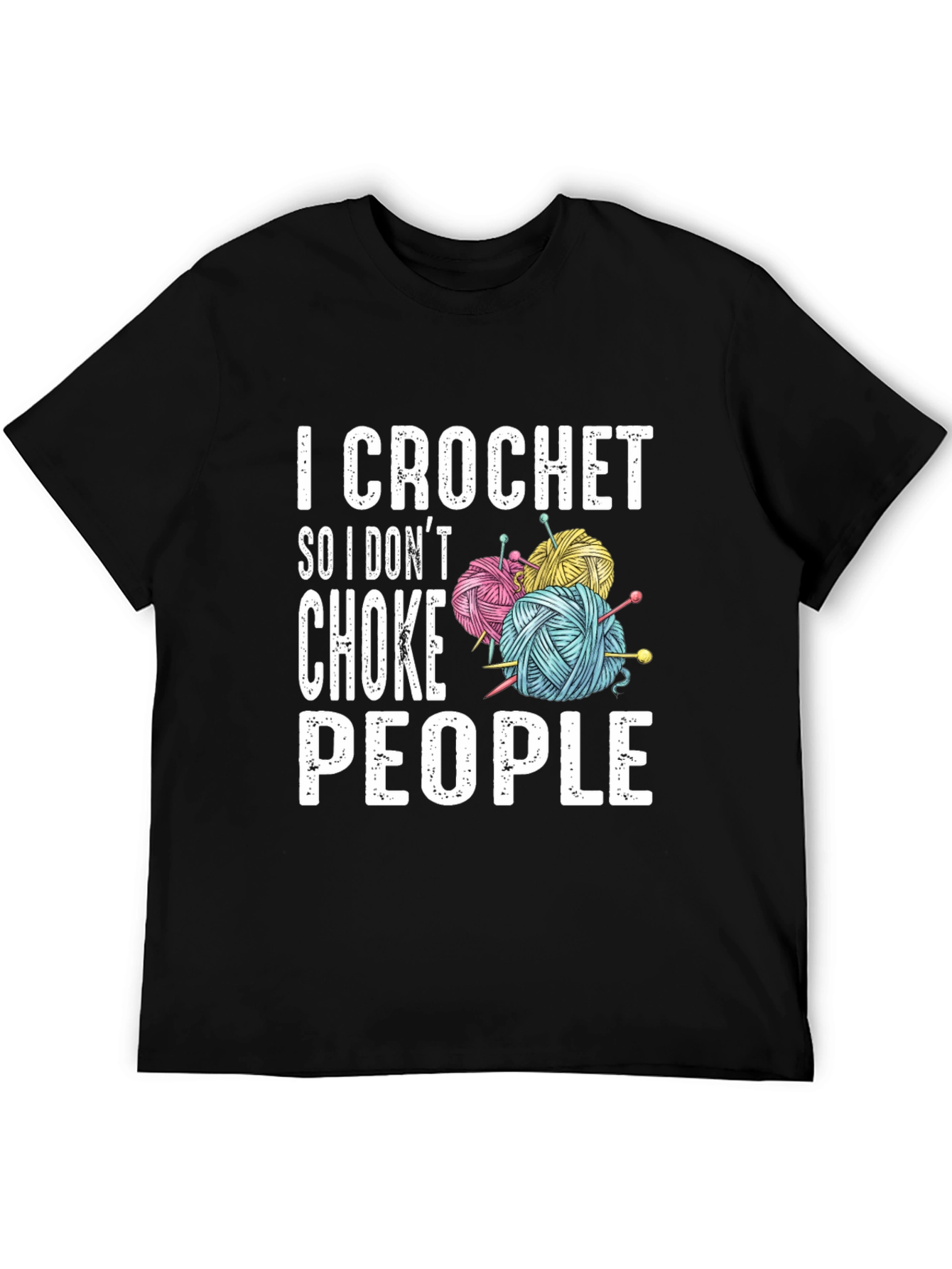 Black I Crochet So I Don't Choke People T-Shirt view 5