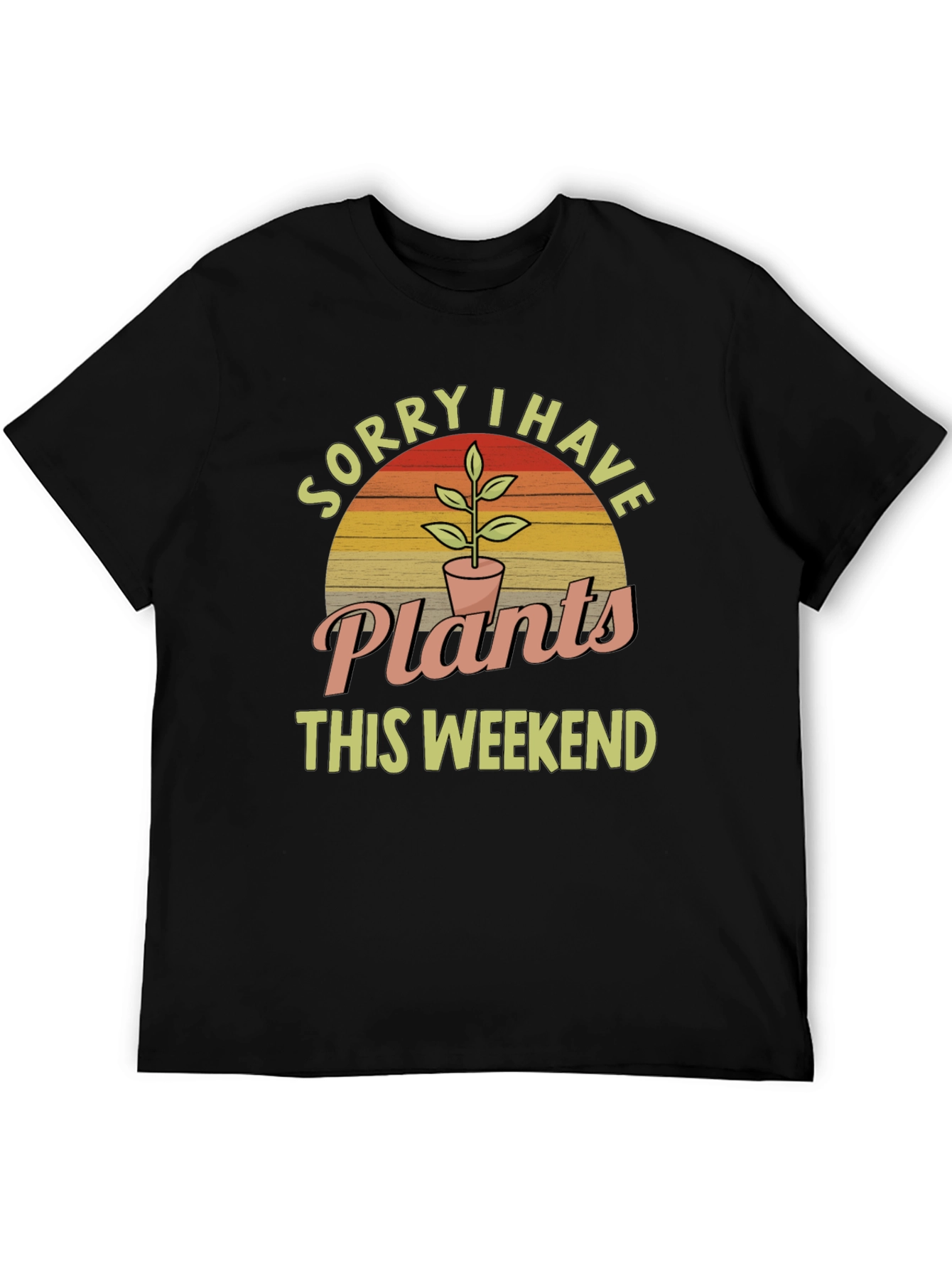 Black Sorry I Have Plants This Weekend T-Shirt view 5