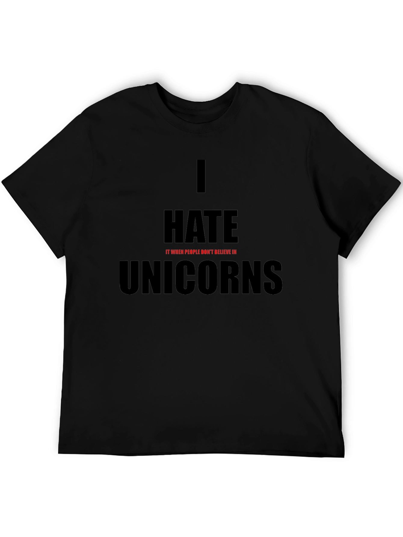 Black I Hate It When People Don't Believe In Unicorns T-Shirt view 5