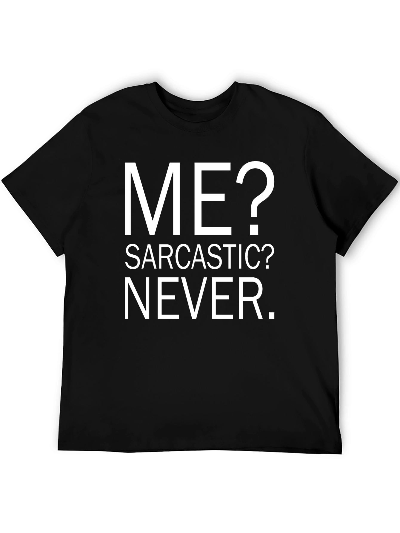 Black Sarcastic Humor T-Shirt - ME? NEVER. view 5