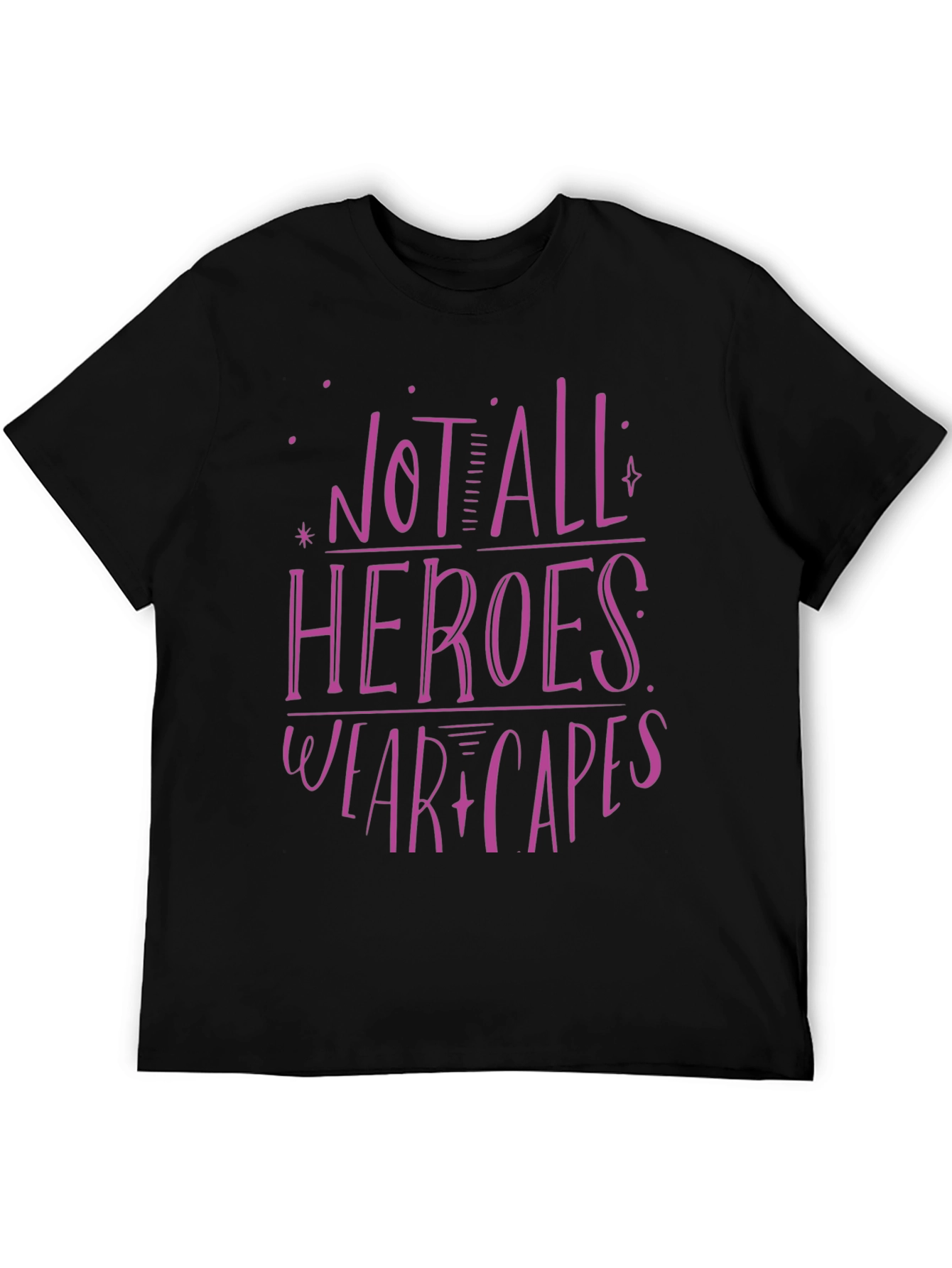 Not All Heroes Wear Capes T-Shirt - 5