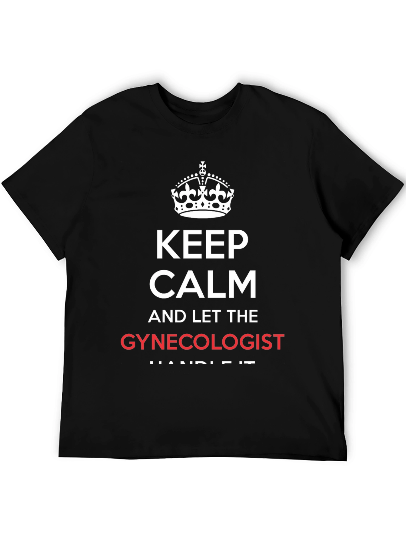 Black Keep Calm Gynecologist Black T-Shirt view 5