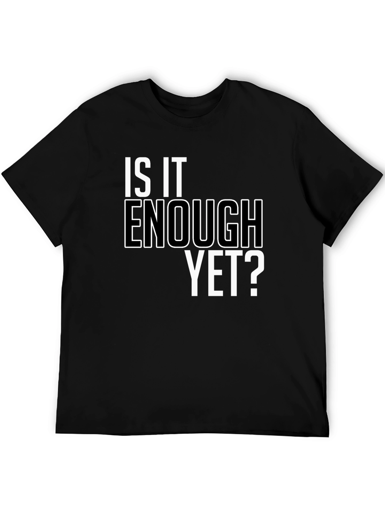Black Is It Enough Yet? Graphic Tee - Bold Statement Shirt view 5