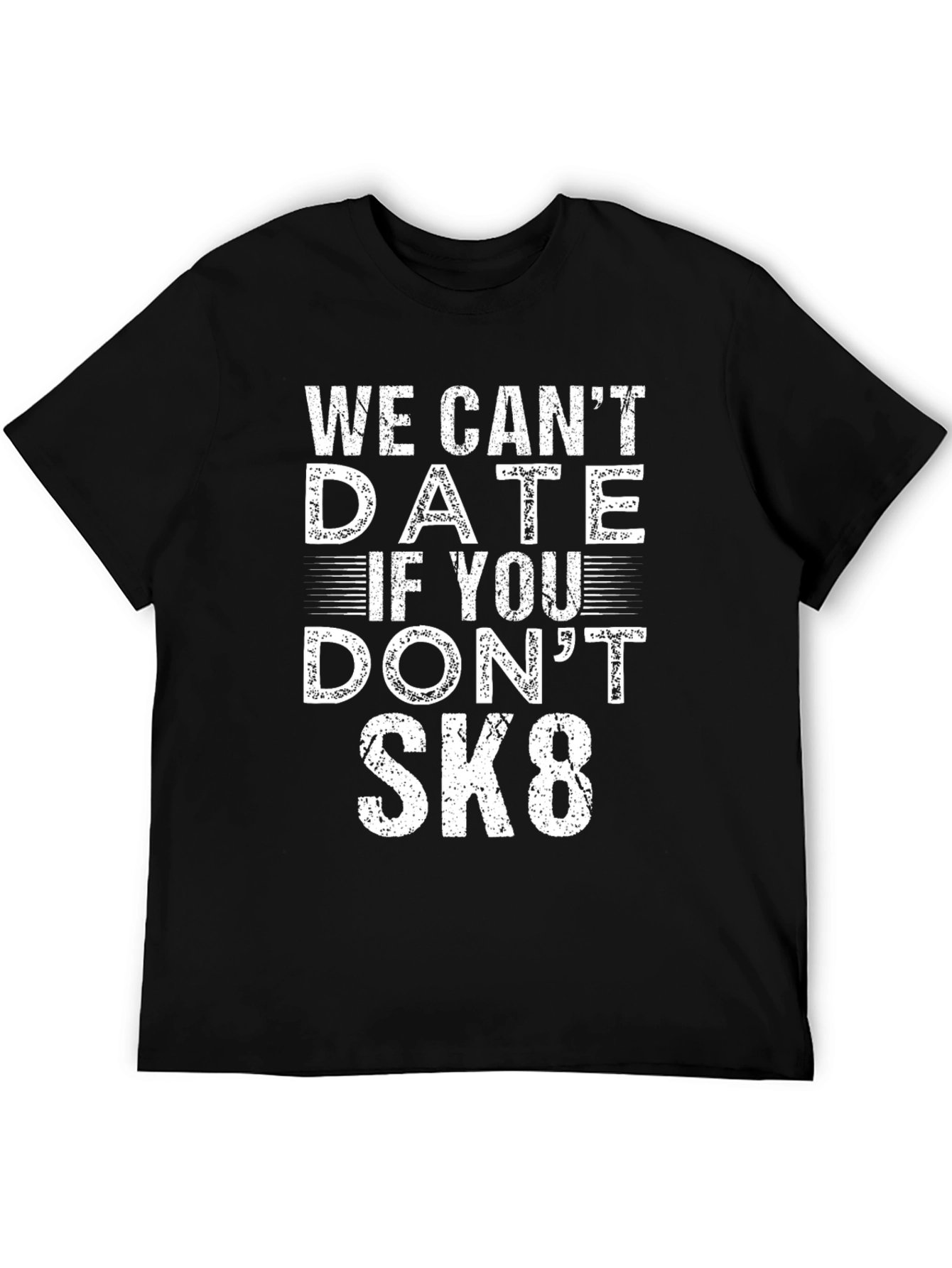 Black We Can't Date if You Don't SK8 T-Shirt view 5