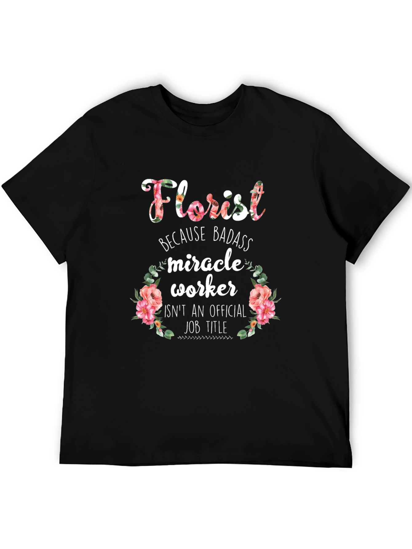 Black Florist Badass Miracle Worker Black Graphic T-Shirt view 5
