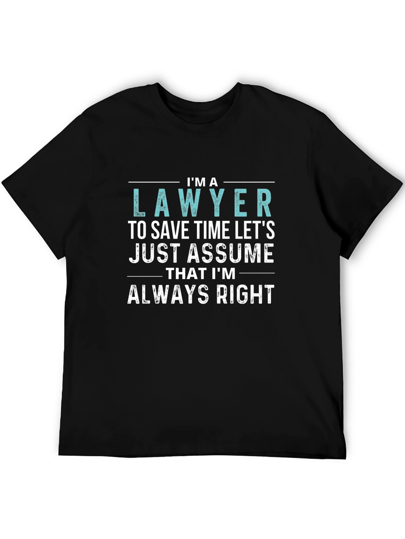 Black I'm a Lawyer Always Right Funny T-Shirt view 5