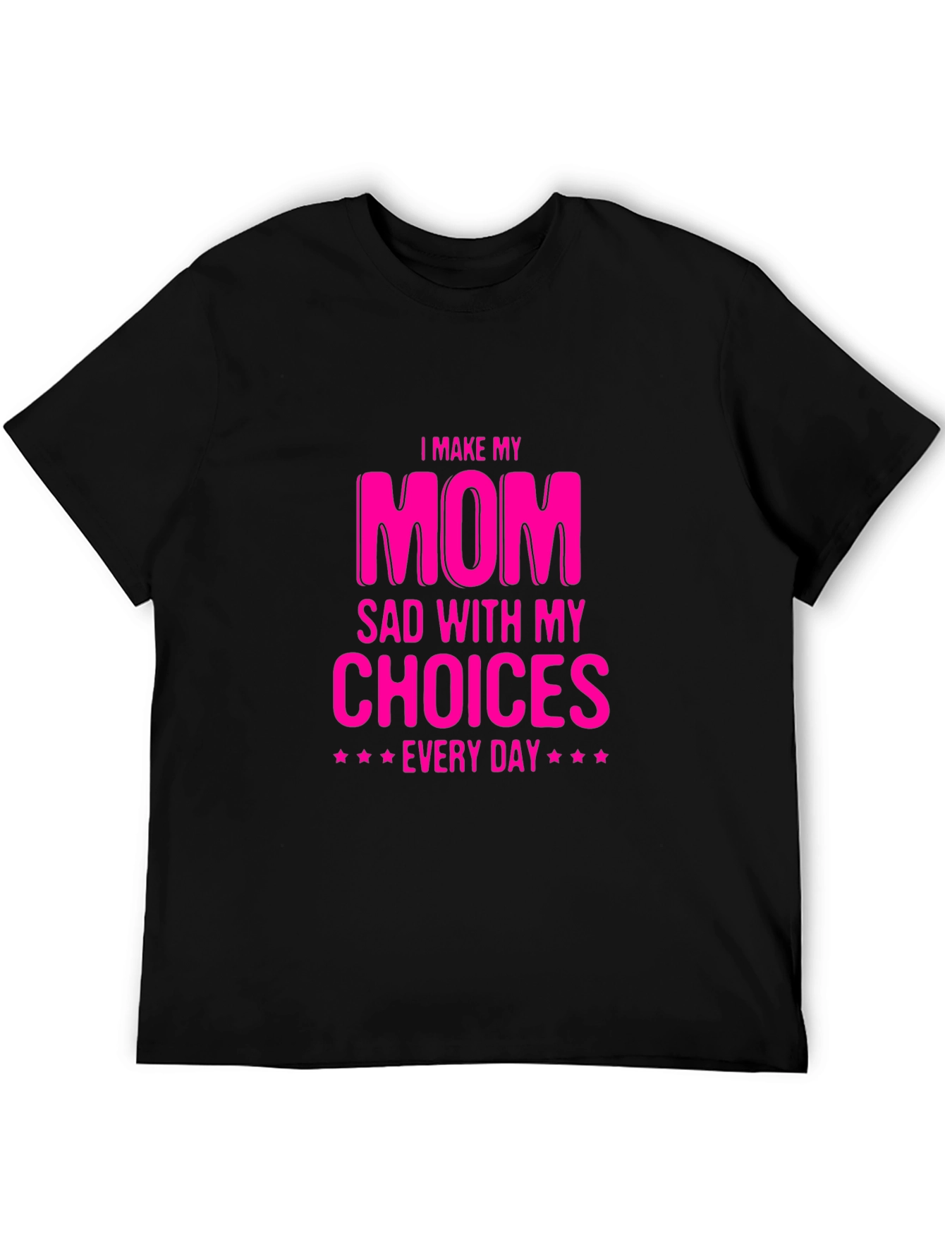 Black I Make My Mom Sad T-Shirt - Novelty Graphic Tee view 5