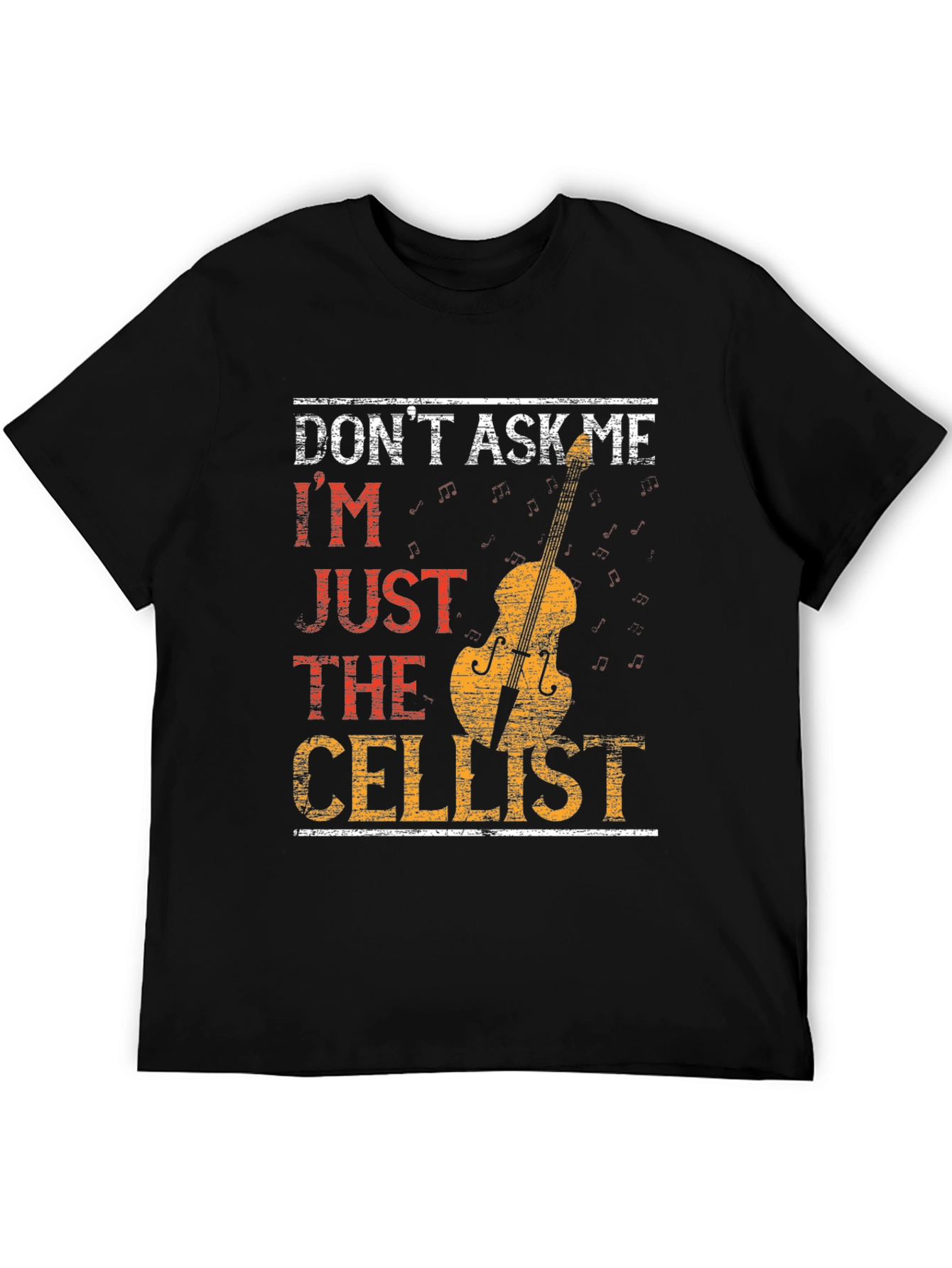 Black Don't Ask Me I'm Just The Cellist T-Shirt view 5