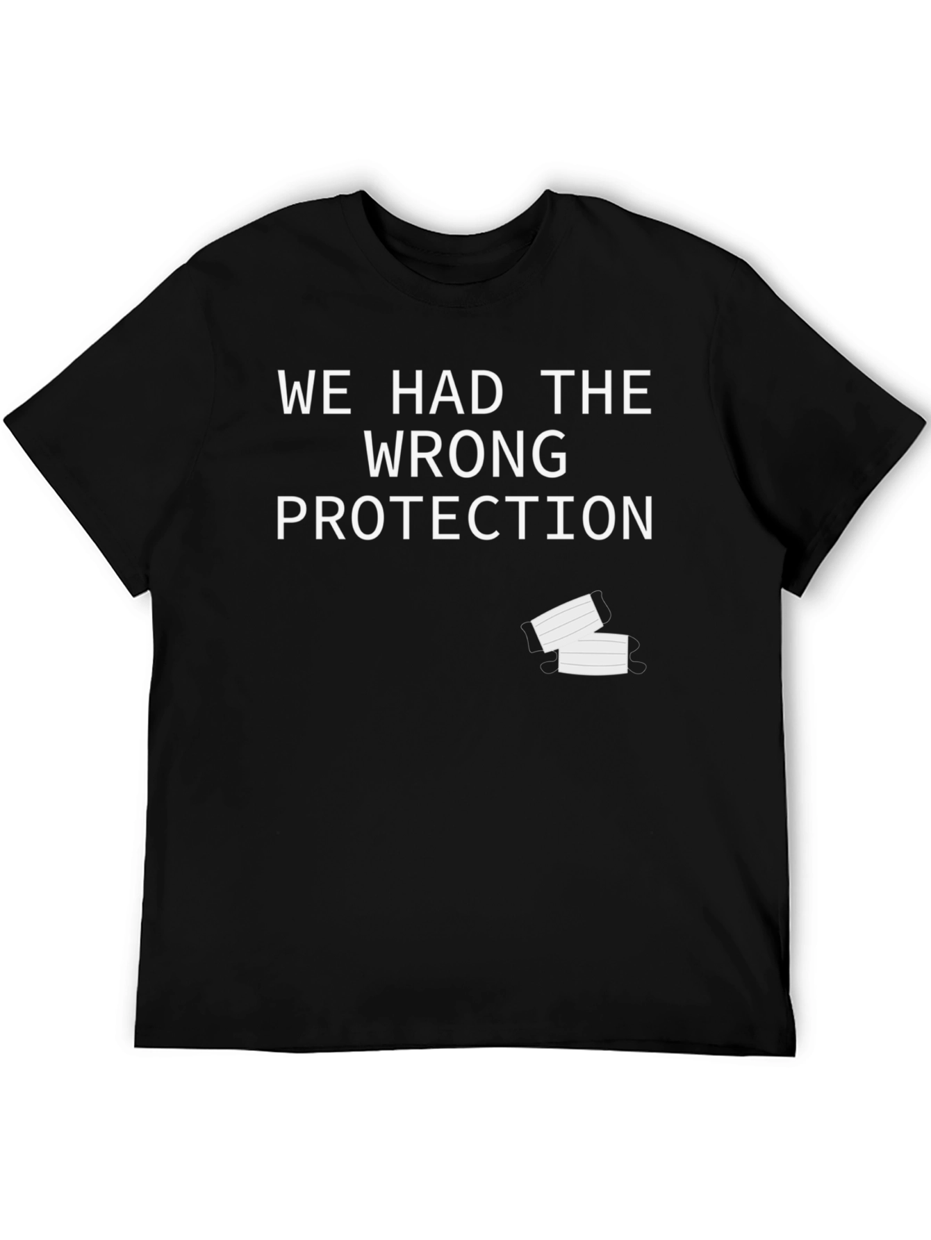 Black We Had The Wrong Protection Funny T-Shirt view 5