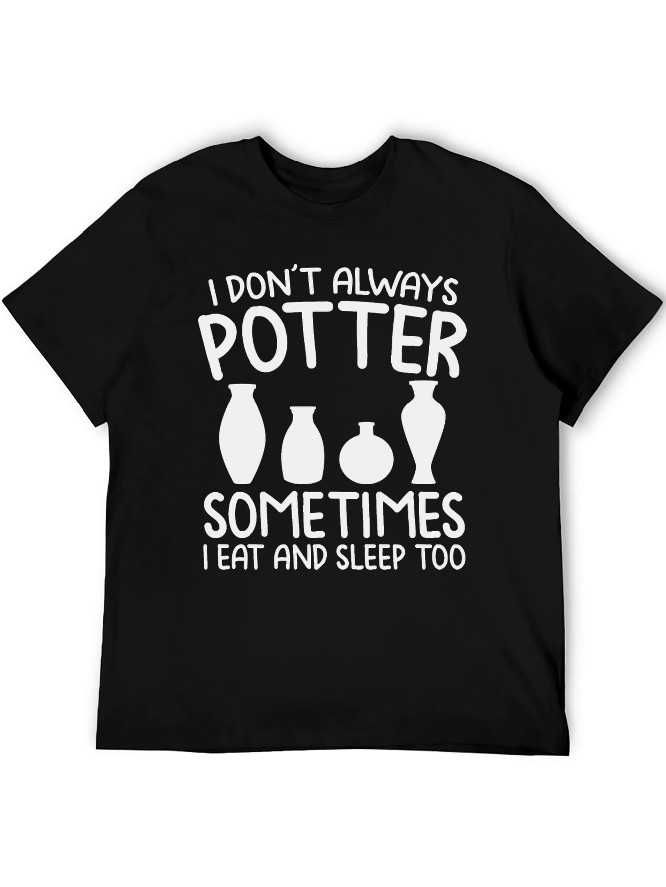 Black Pottery Lover T-Shirt - I Don't Always Potter view 5