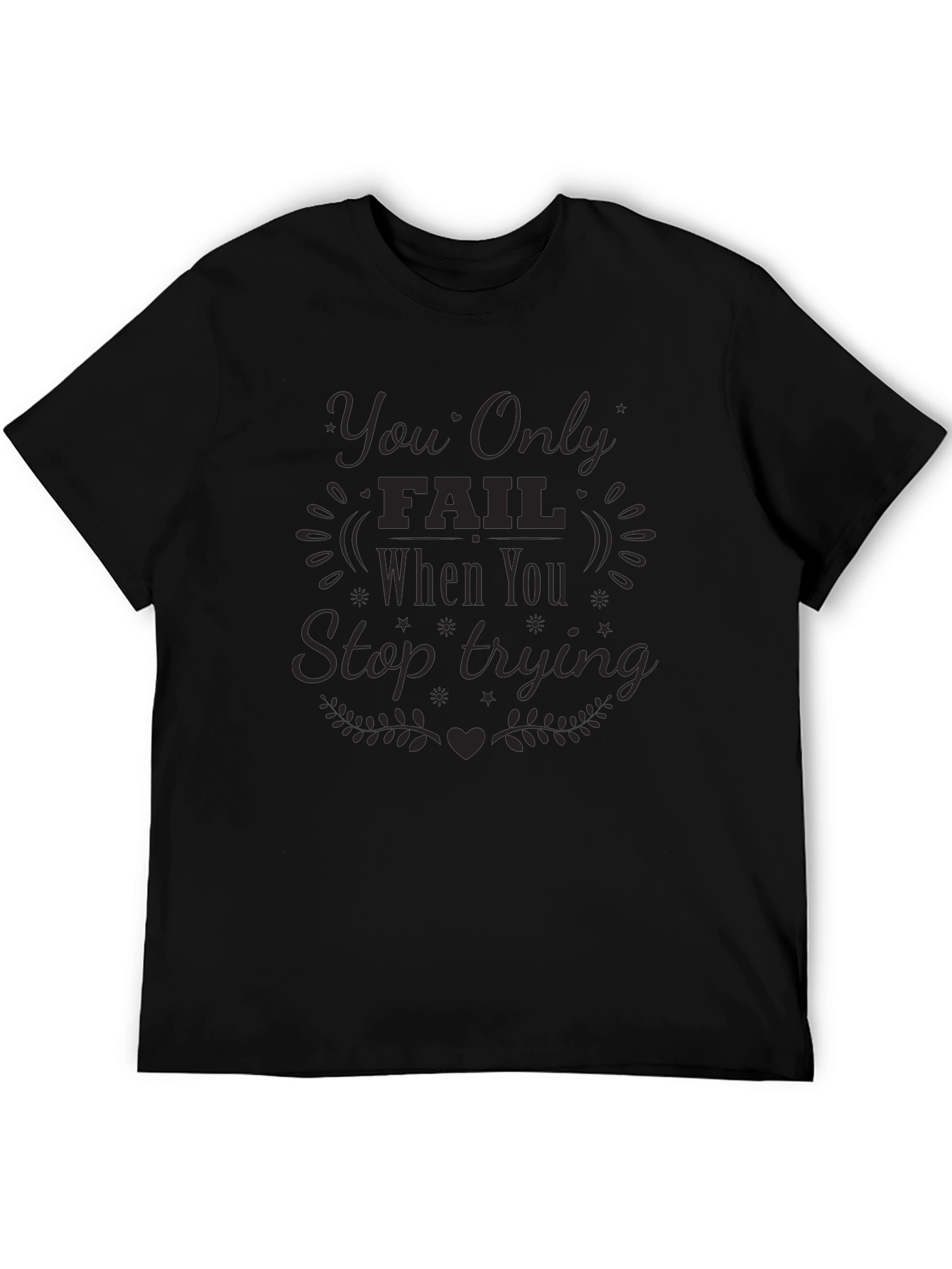 Black Motivational Graphic Tee: You Only Fail When You Stop Trying view 5