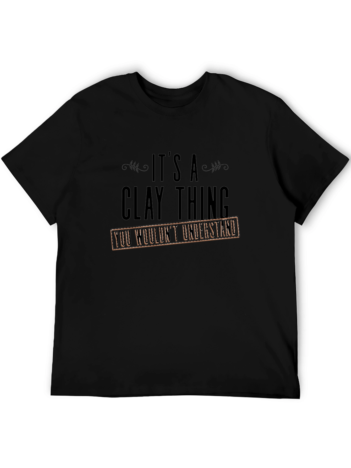Black It's a Clay Thing T-Shirt view 5