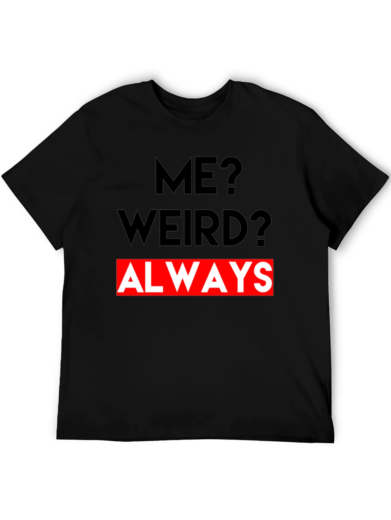 Black Me? Weird? Always - Graphic Tee view 5