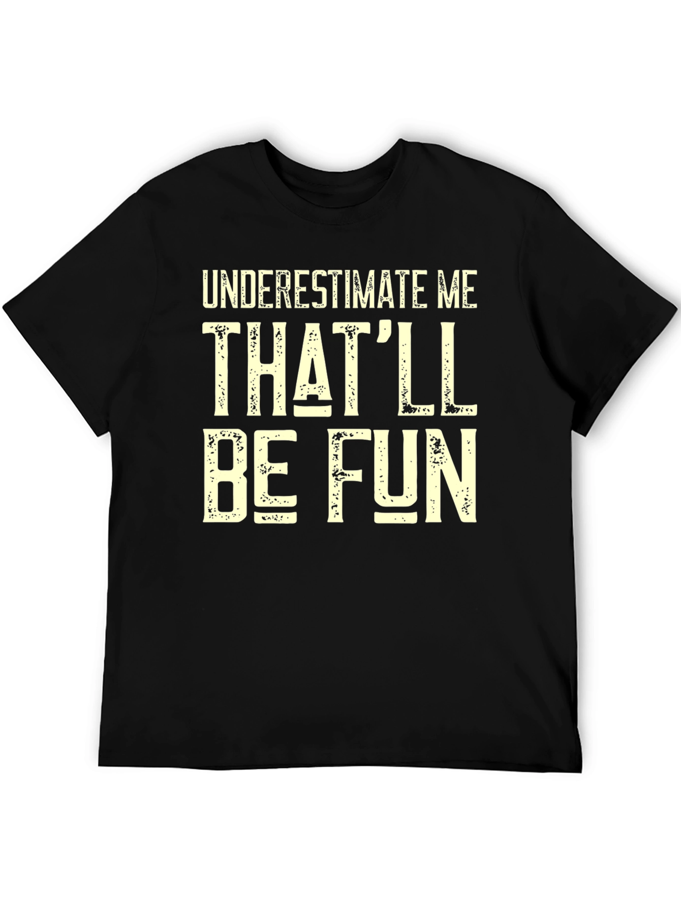 Black Funny Graphic T-Shirt - Underestimate Me Text Print view 5