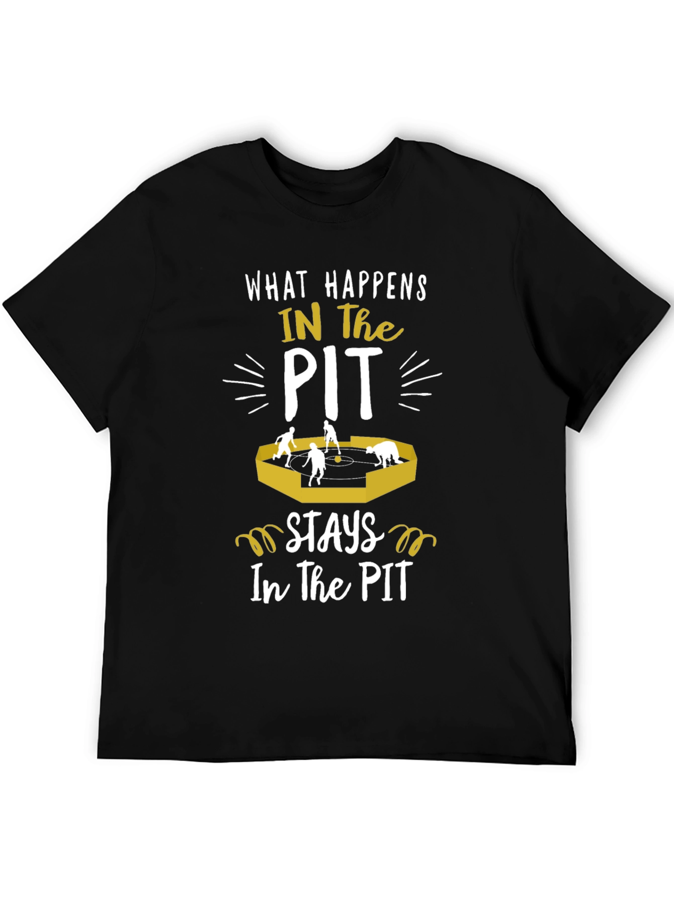 Black What Happens in the Pit Stays in the Pit T-Shirt view 5