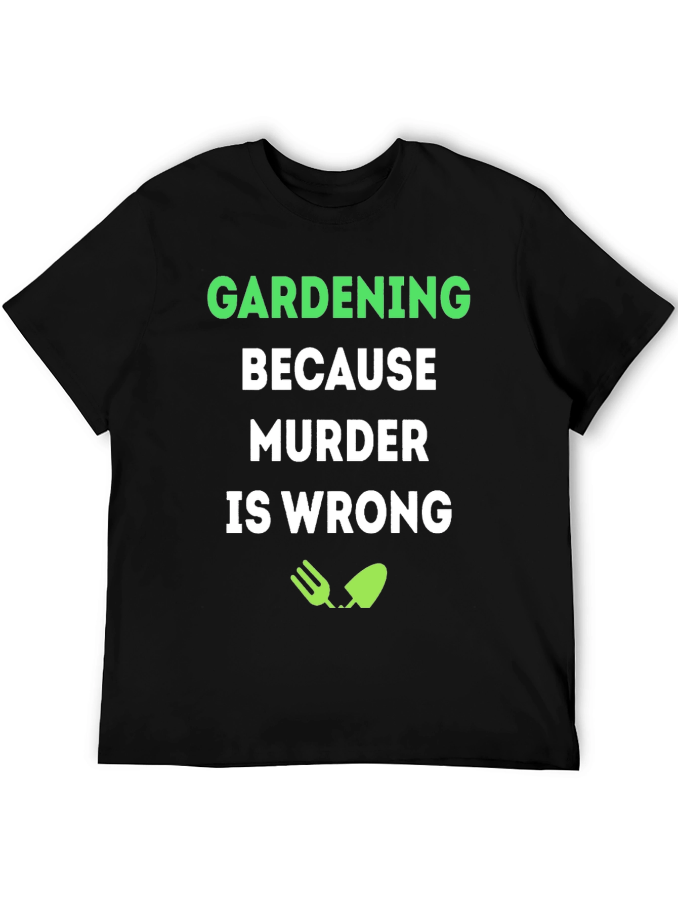 Black Gardening Because Murder Is Wrong T-Shirt view 5