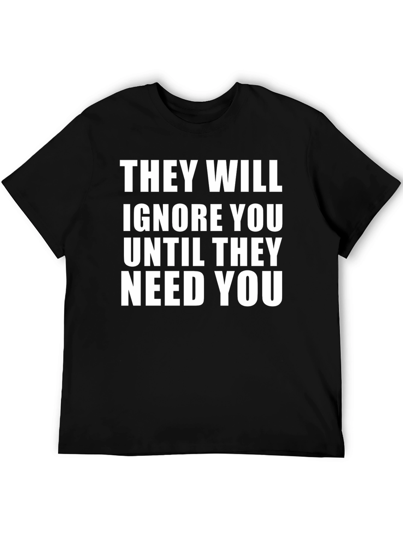 Black They Will Ignore You T-Shirt view 5