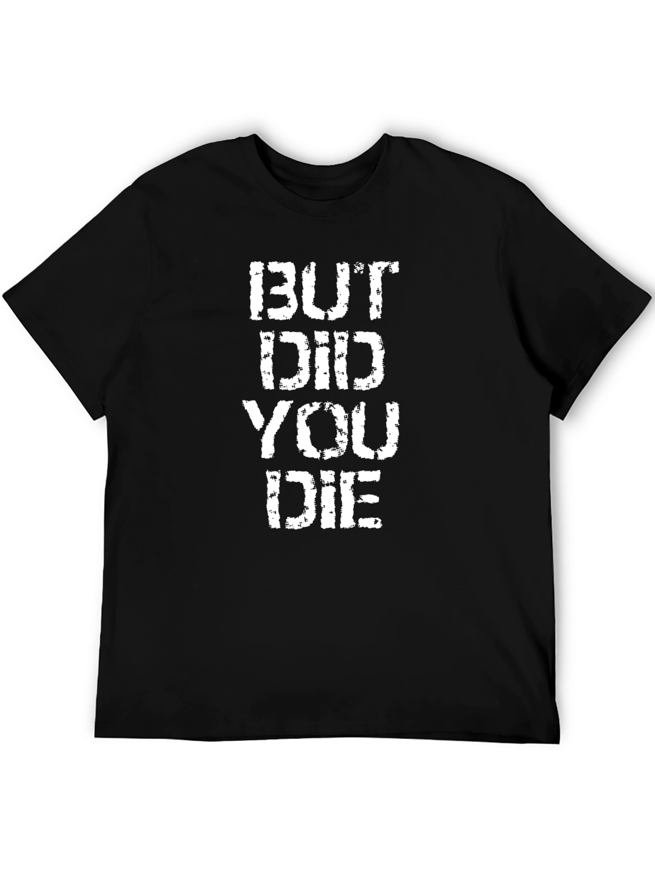 Black But Did You Die? Graphic T-Shirt view 5
