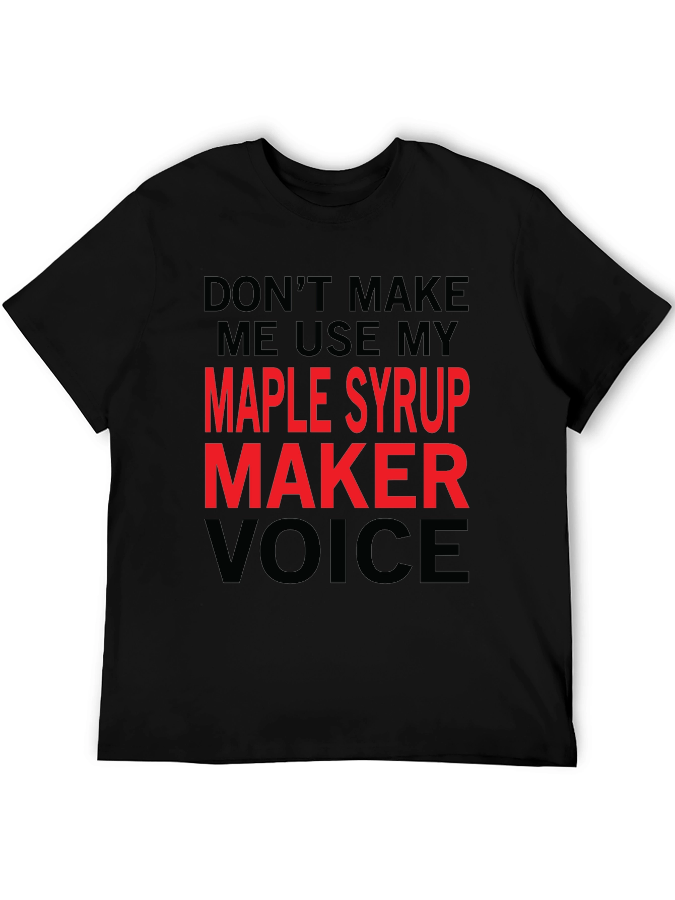 Black Maple Syrup Maker Voice T-Shirt Funny Graphic Tee view 5