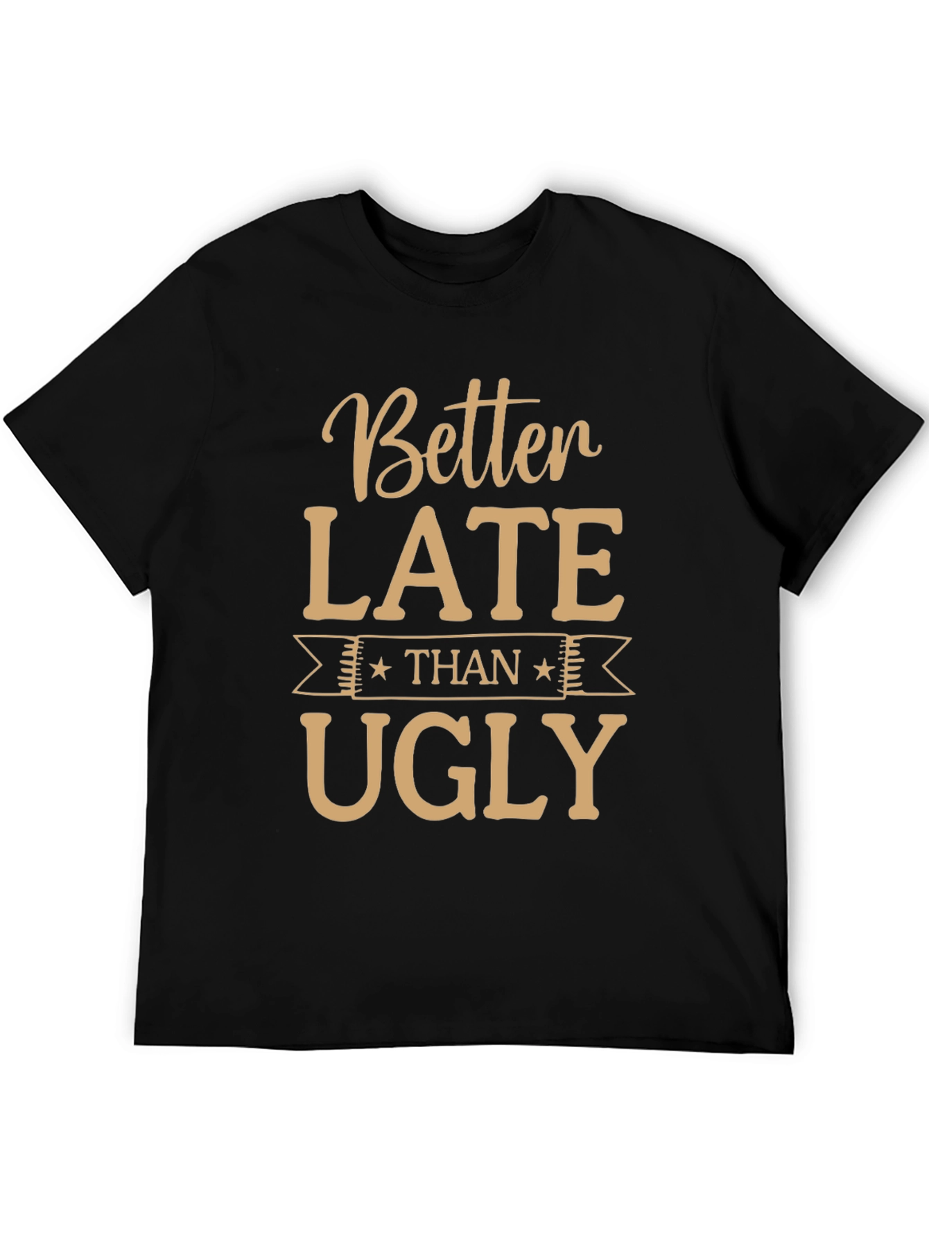 Black Funny Better Late Than Ugly Graphic Tee view 5