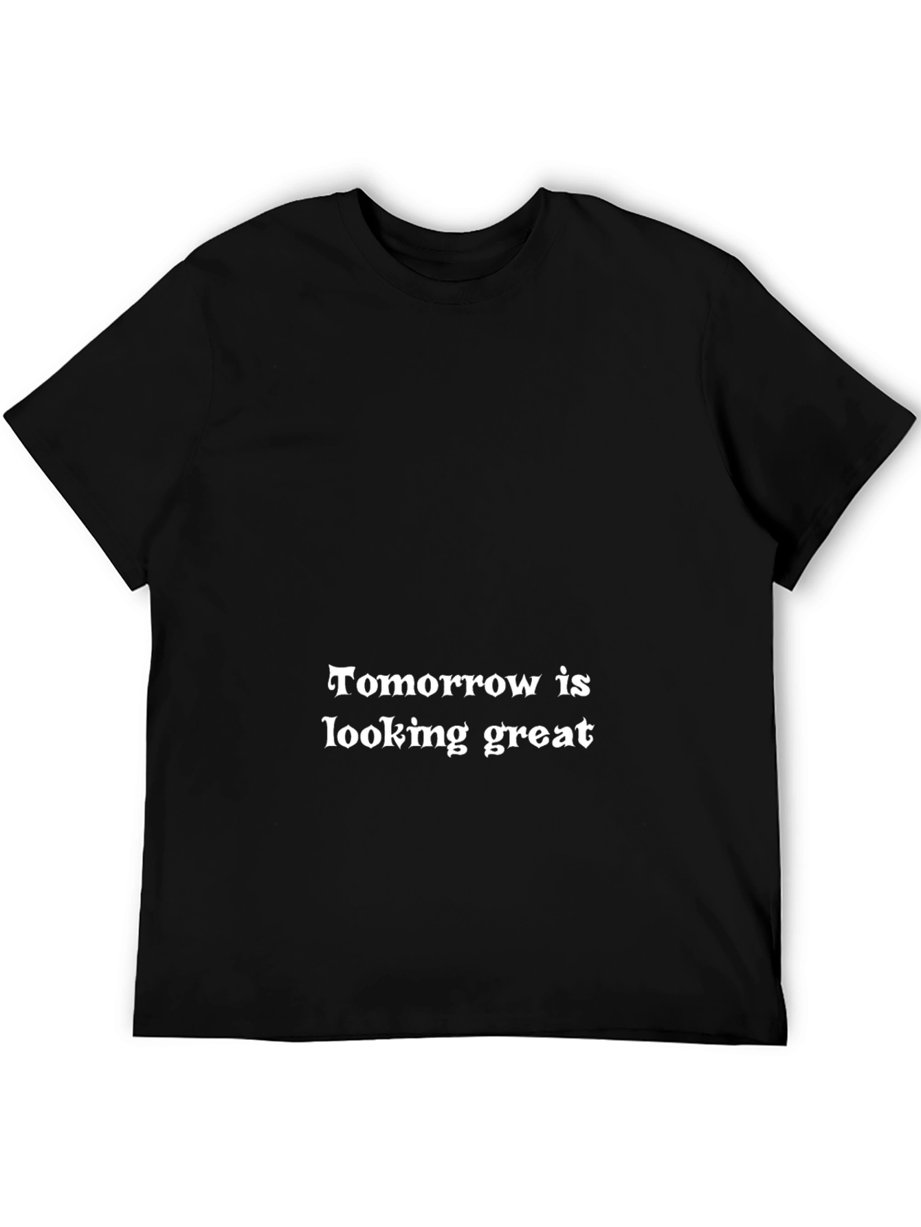 Black Tomorrow is Looking Great Black T-Shirt view 5