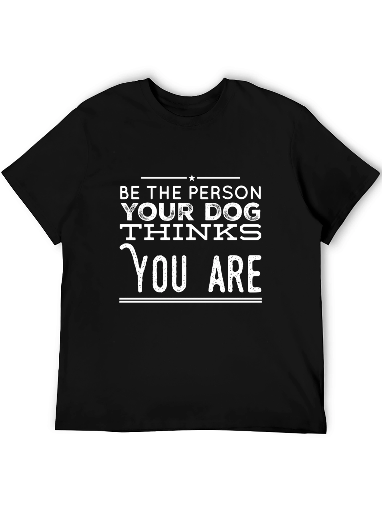 Black Be the Person Your Dog Thinks You Are T-Shirt view 5