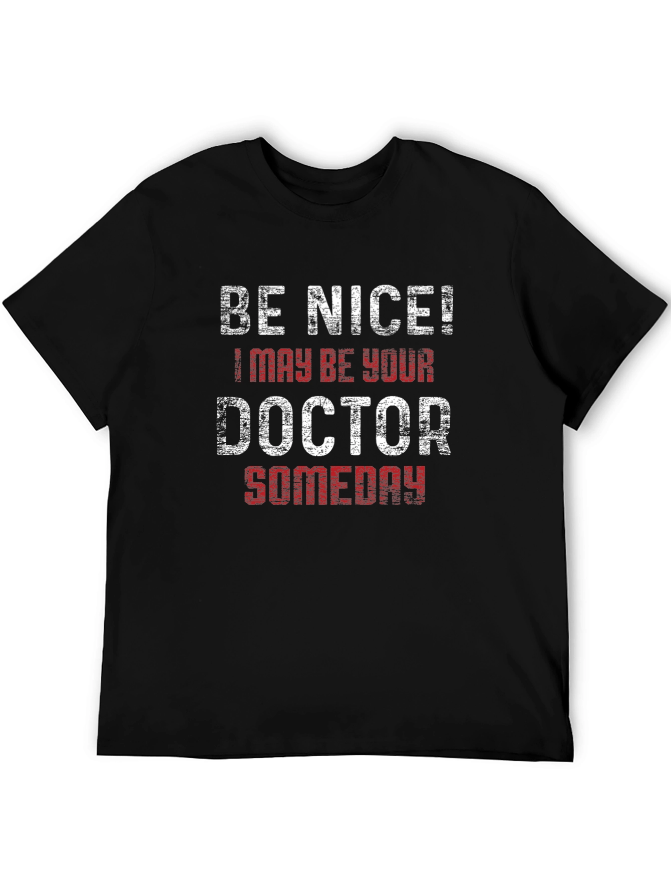 Black Be Nice I May Be Your Doctor Someday Black T-Shirt view 5