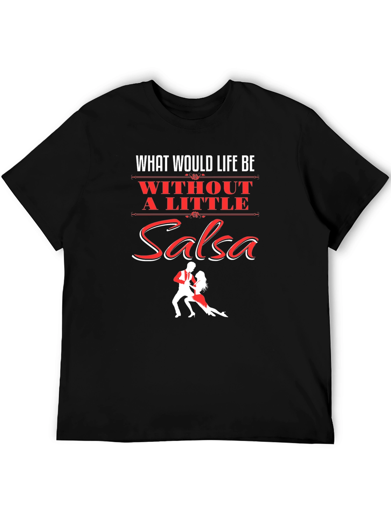 Black Salsa Dance T-Shirt - What Would Life Be Without Salsa Tee view 5