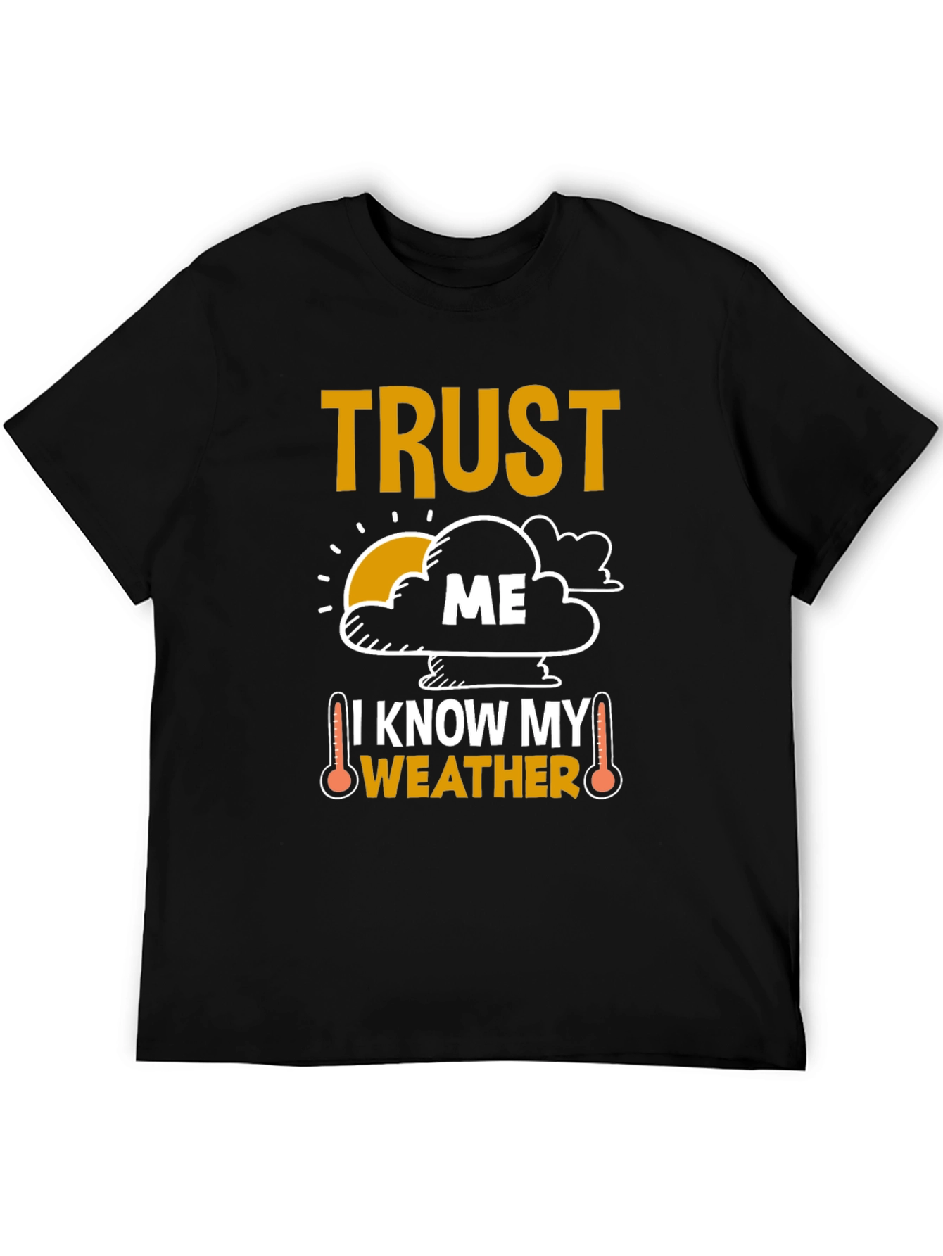 Black Trust Me I Know My Weather Funny T-Shirt view 5