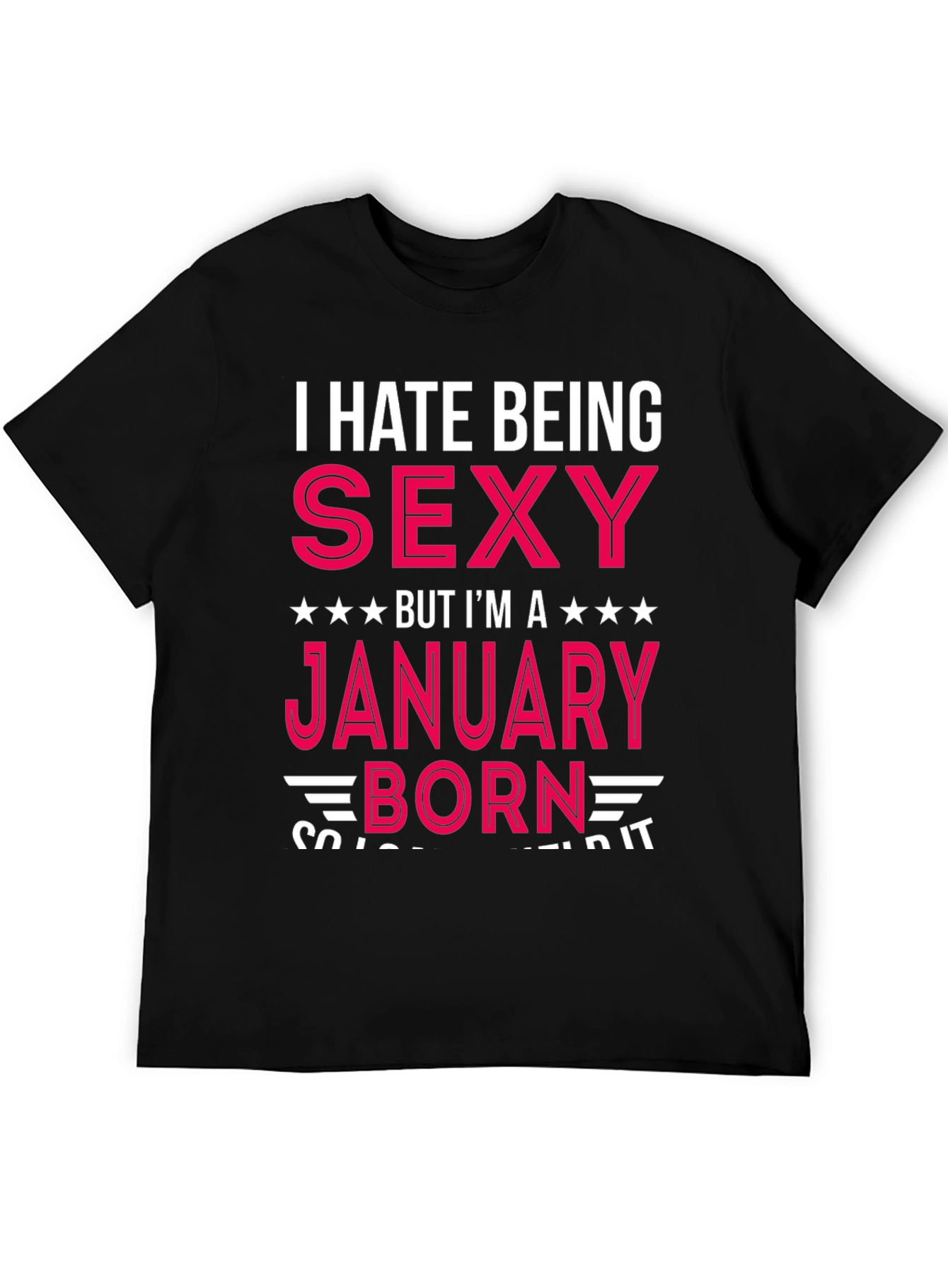 Black I Hate Being Sexy January Born T-Shirt view 5