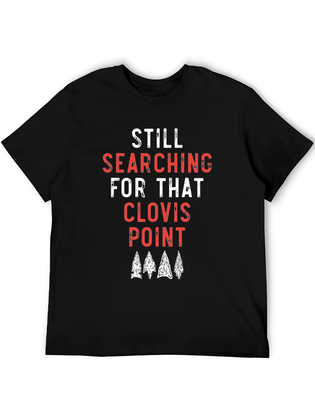 Black Still Searching for that Clovis Point T-Shirt view 5