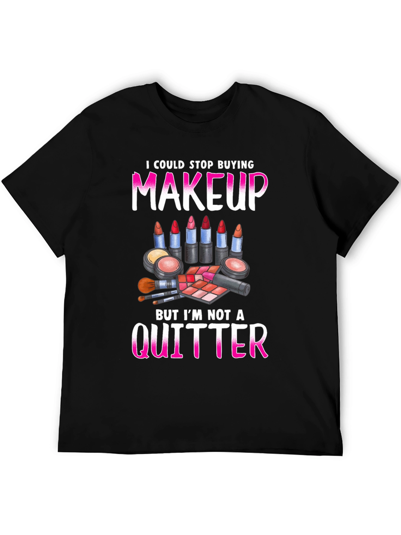 Black Makeup Lover Graphic Tee - I'm Not a Quitter! view 5