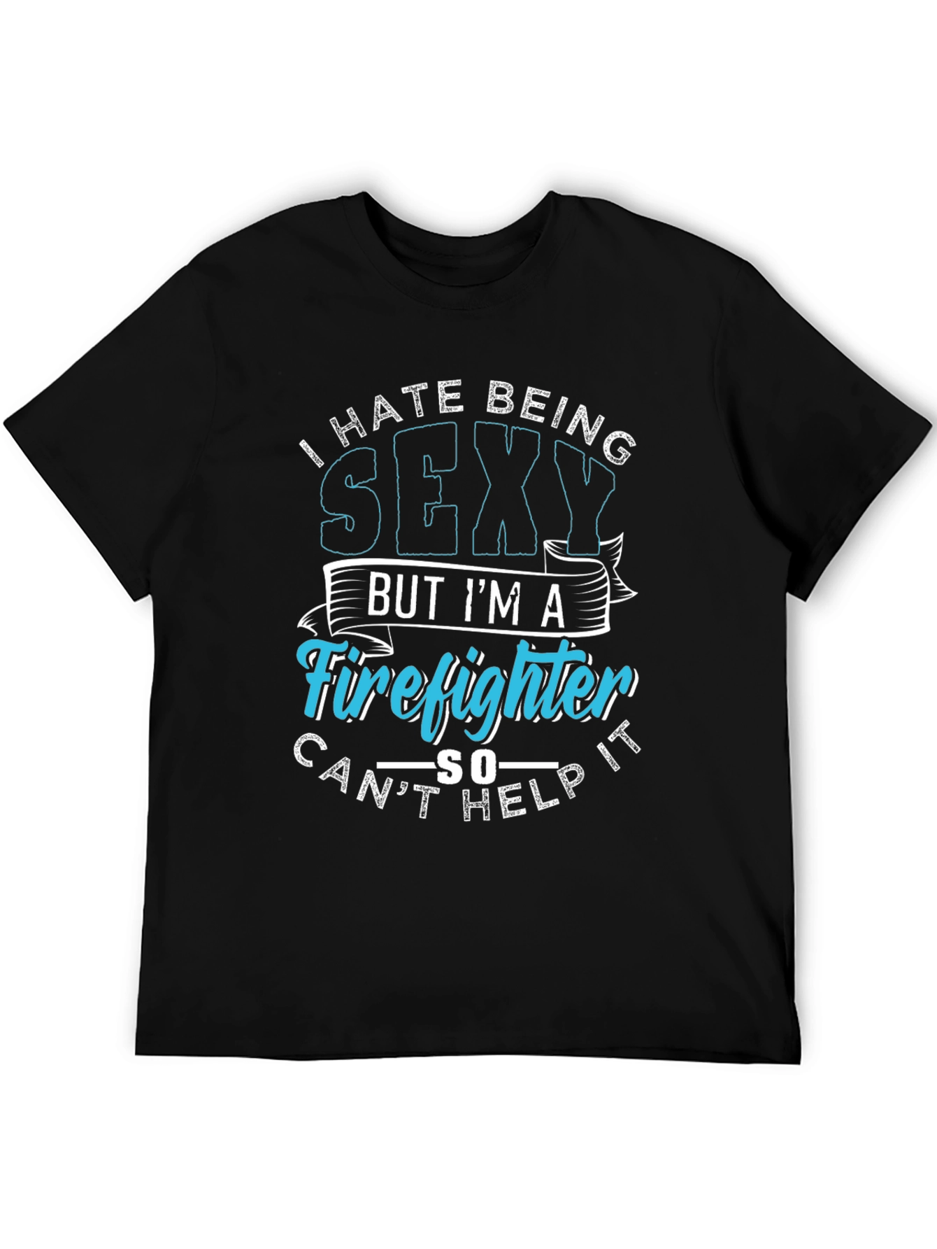 Black Funny Firefighter Graphic T-Shirt - I Hate Being Sexy view 5